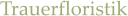 Trauerfloristik